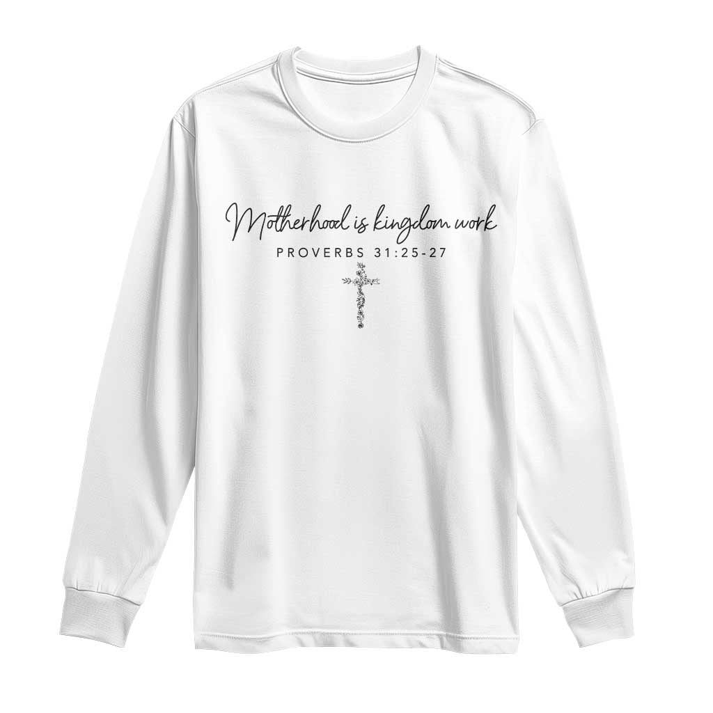 Motherhood Is Kingdom Work Long Sleeve Shirt Christian Mom Floral Mama Mothers Day