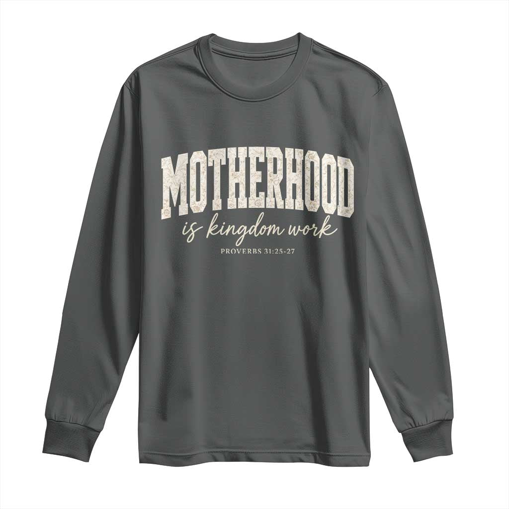 Motherhood Is Kingdom Work Long Sleeve Shirt Cute Christian Mom Mothers Day Floral Jesus