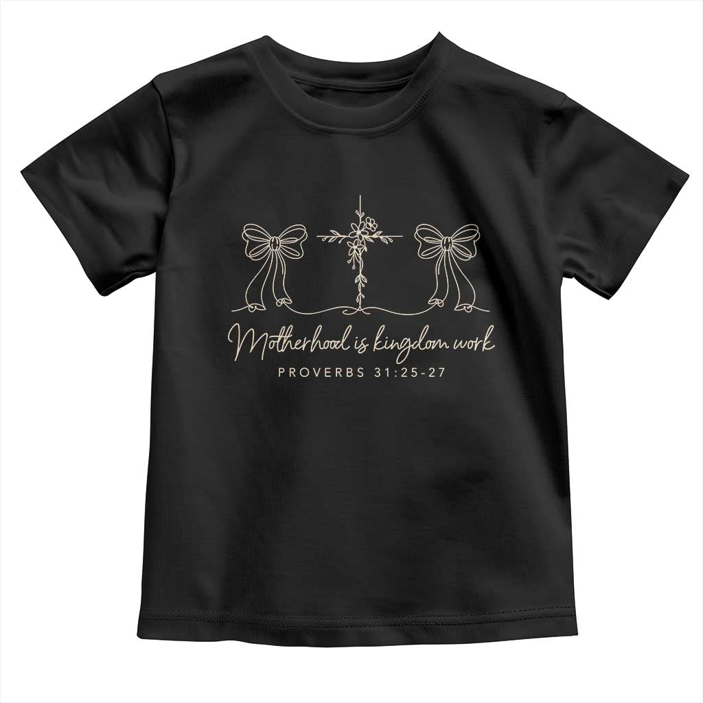 Motherhood Is Kingdom Work Toddler T Shirt Cute Christian Mom Mothers Day Coquette Bow Cross