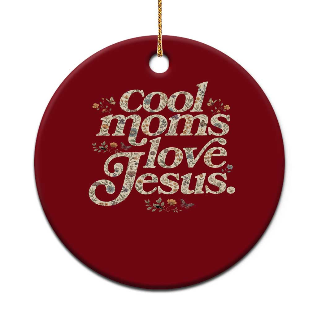 Cool Moms Love Jesus Ceramic Ornament Vintage Floral Boho Wildflower Christian Mama Mothers Day