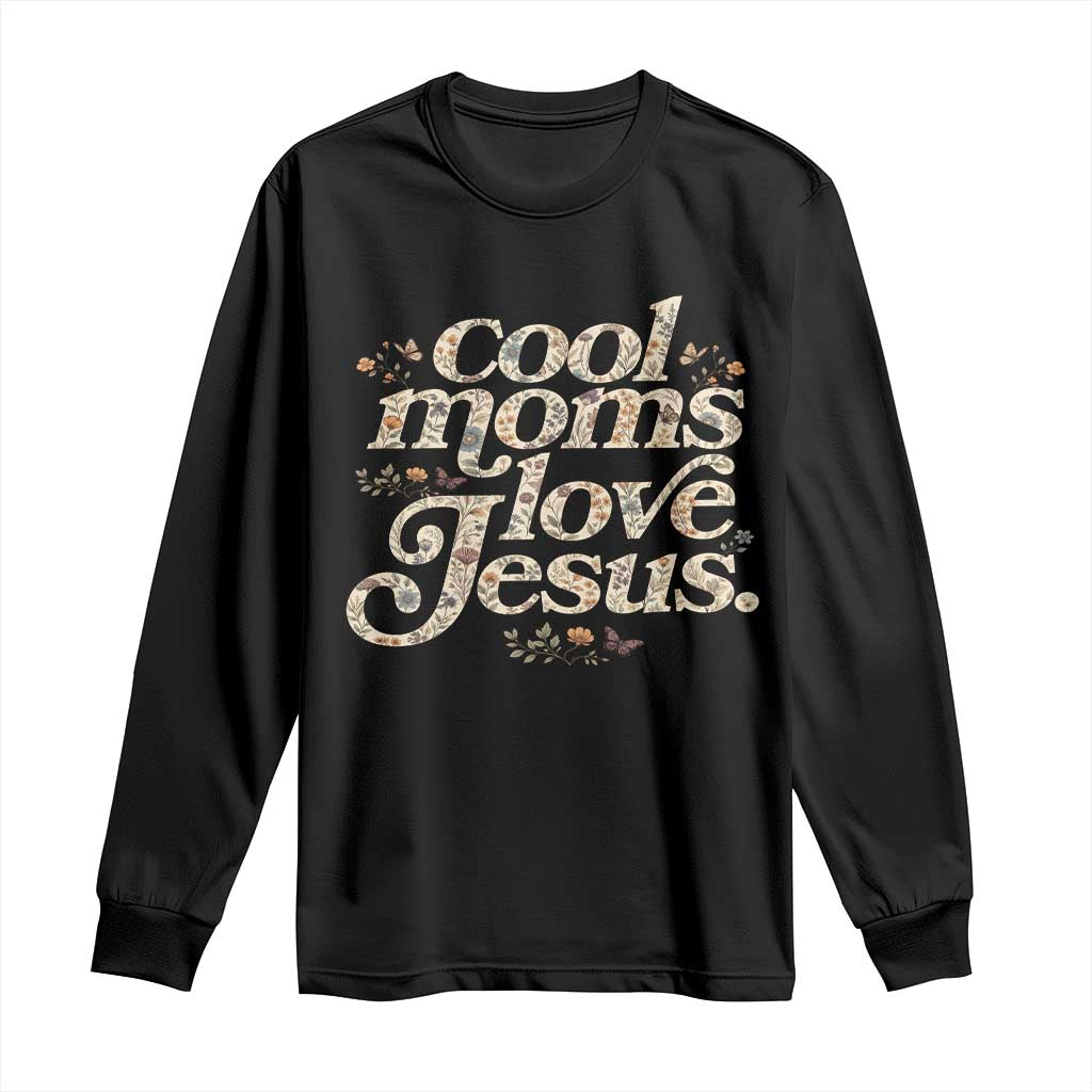 Cool Moms Love Jesus Long Sleeve Shirt Vintage Floral Boho Wildflower Christian Mama Mothers Day