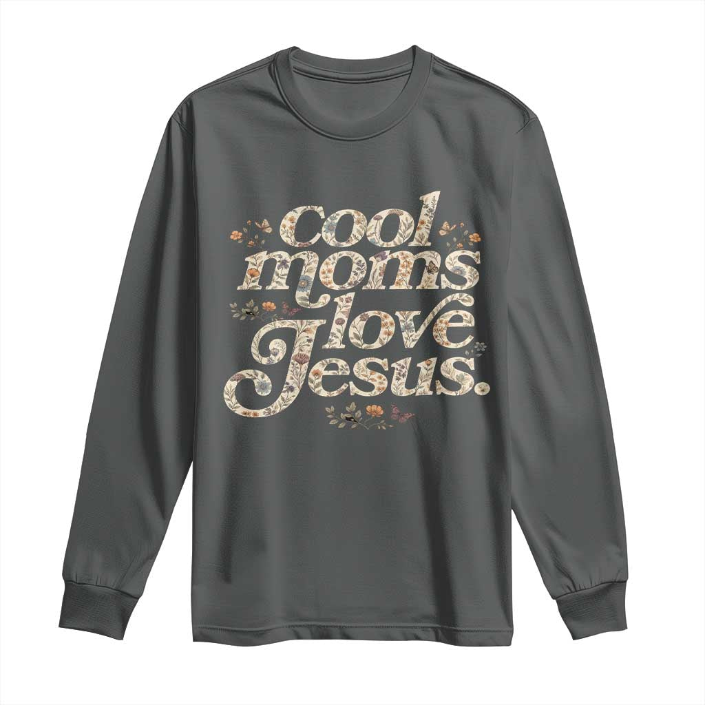 Cool Moms Love Jesus Long Sleeve Shirt Vintage Floral Boho Wildflower Christian Mama Mothers Day