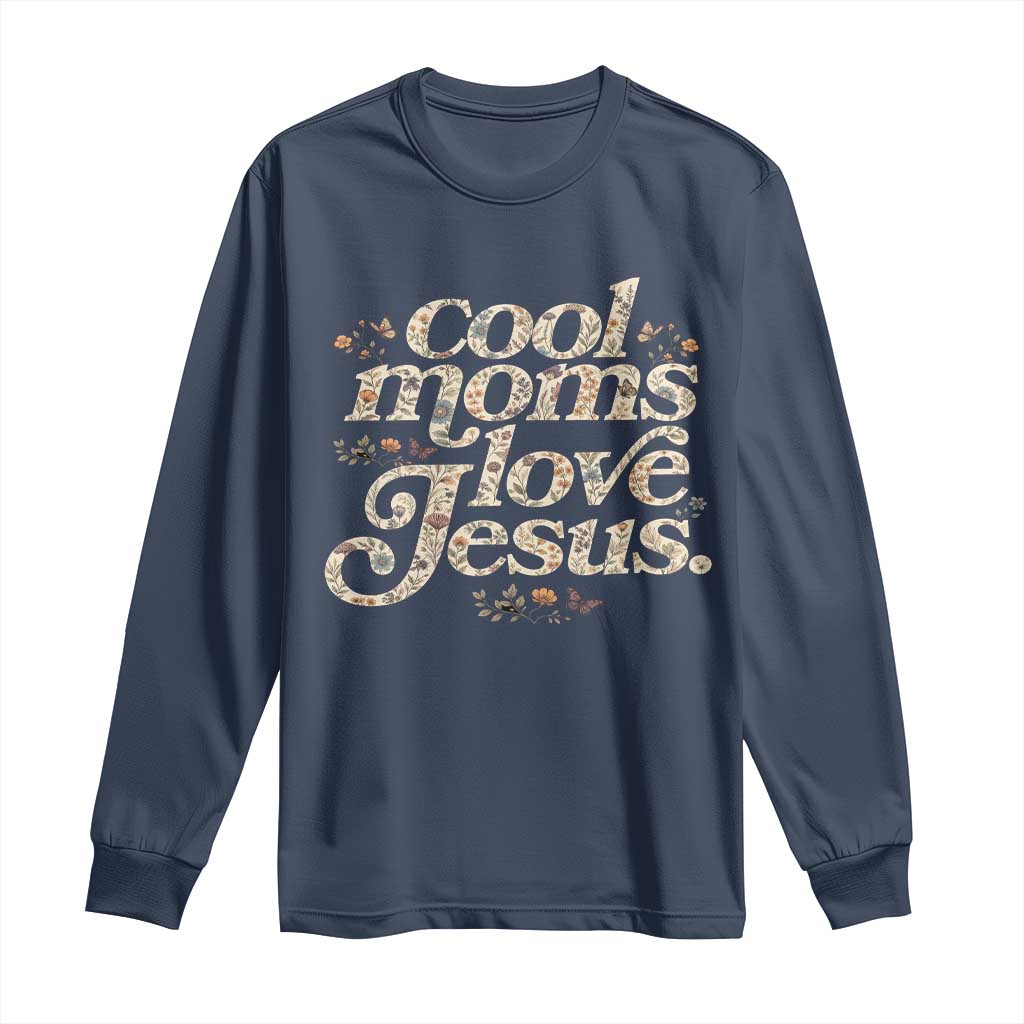 Cool Moms Love Jesus Long Sleeve Shirt Vintage Floral Boho Wildflower Christian Mama Mothers Day