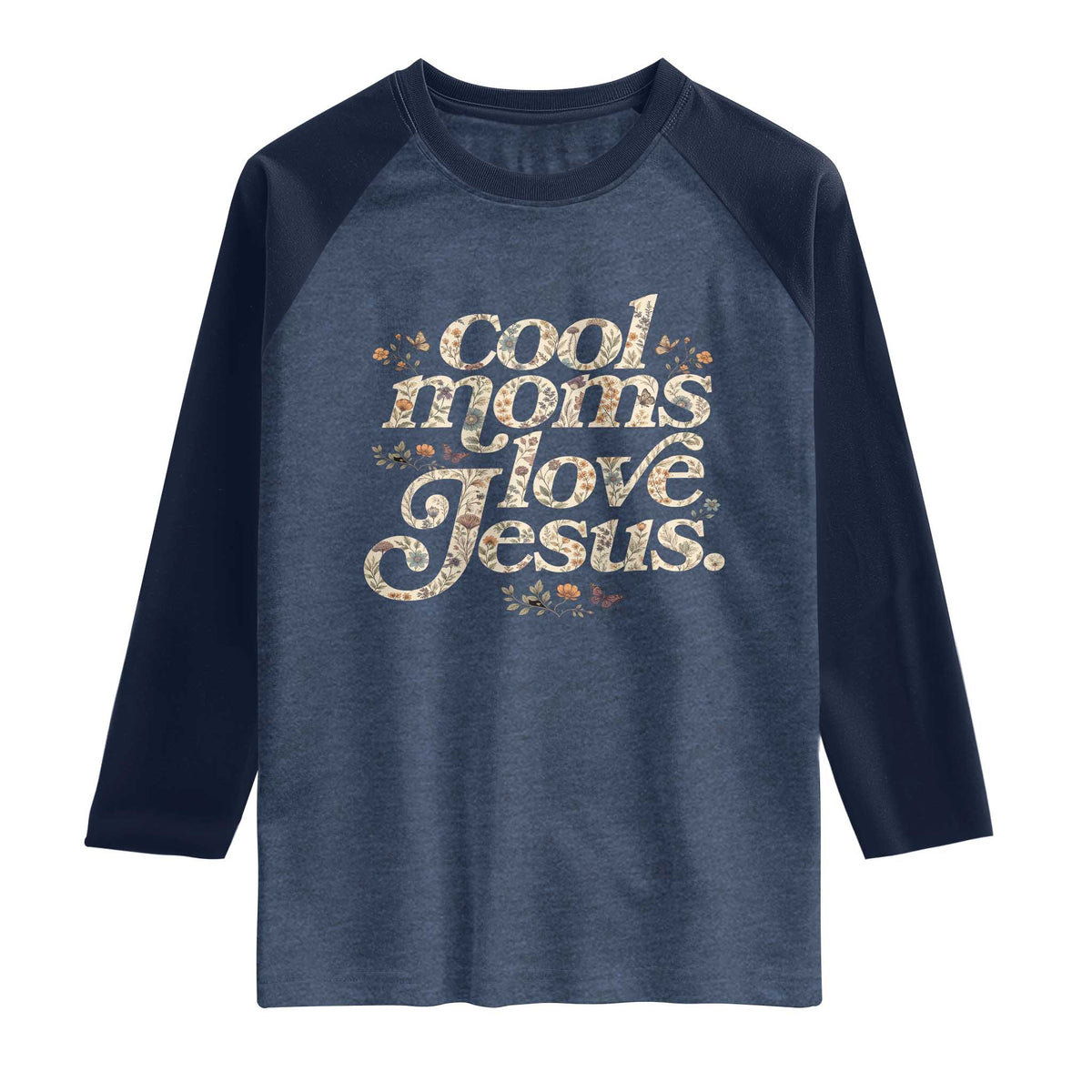 Cool Moms Love Jesus Raglan Shirt Vintage Floral Boho Wildflower Christian Mama Mothers Day