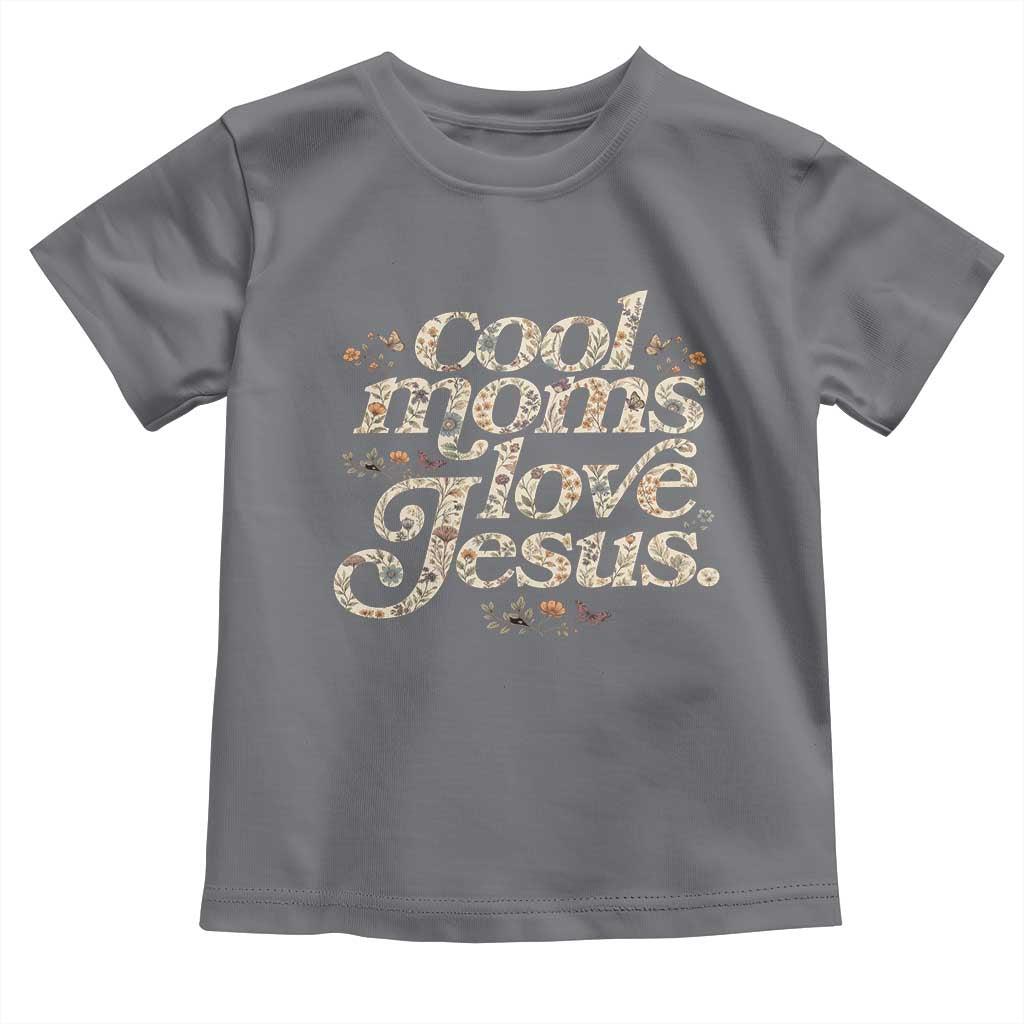Cool Moms Love Jesus Toddler T Shirt Vintage Floral Boho Wildflower Christian Mama Mothers Day