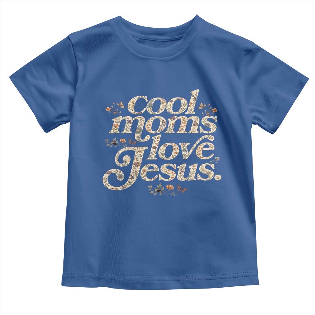 Cool Moms Love Jesus Toddler T Shirt Vintage Floral Boho Wildflower Christian Mama Mothers Day
