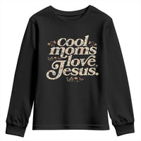 Cool Moms Love Jesus Youth Sweatshirt Vintage Floral Boho Wildflower Christian Mama Mothers Day