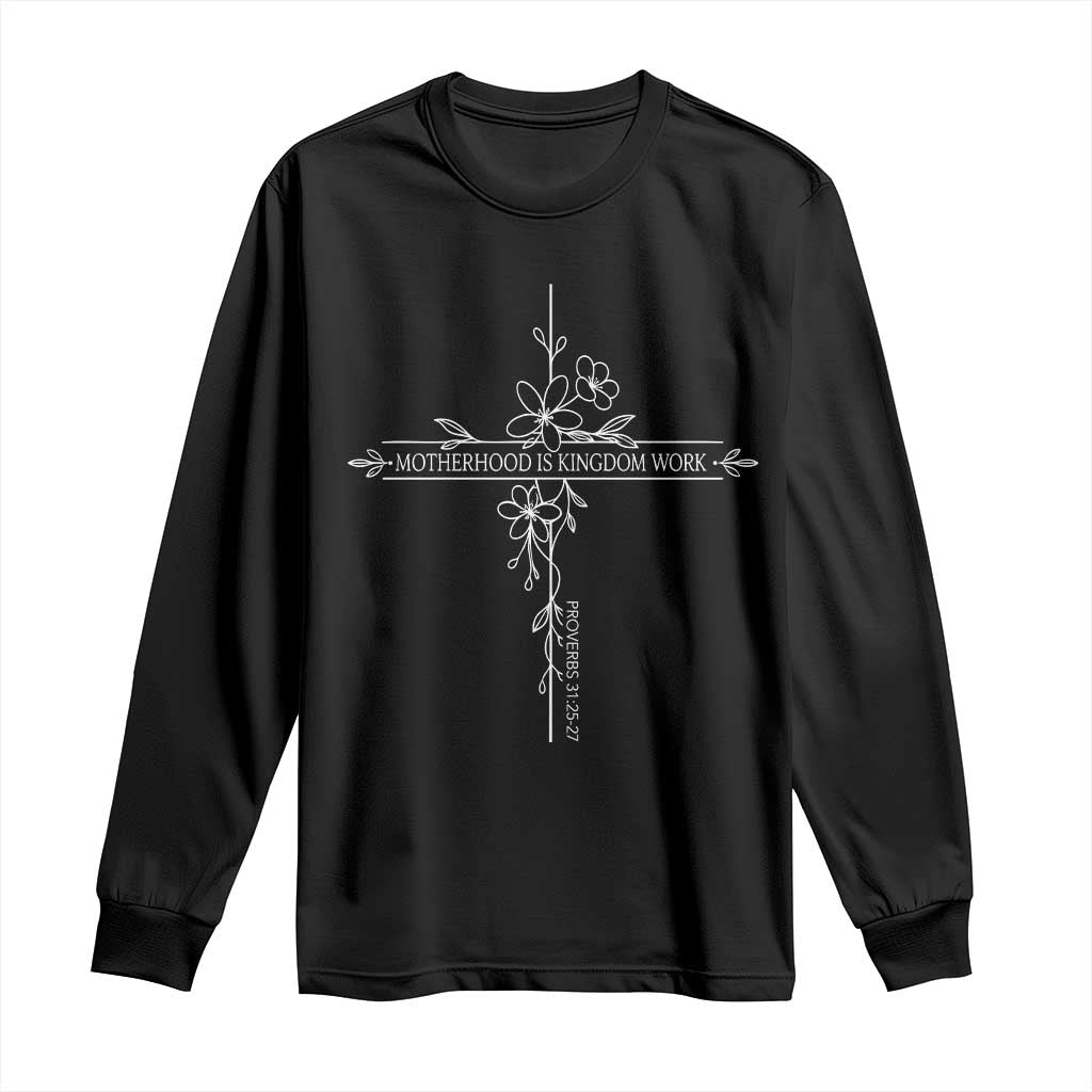 Motherhood Is Kingdom Work Long Sleeve Shirt Floral Cross Christian Mama Mothers Day