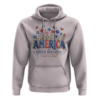 Floral 250th Anniversary Hoodie Wildflower Independence Day 250 Years Birthday 1776 2026