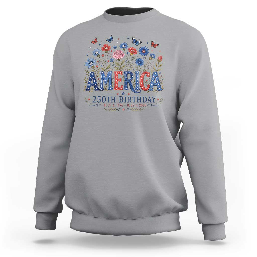 Floral 250th Anniversary Sweatshirt Wildflower Independence Day 250 Years Birthday 1776 2026
