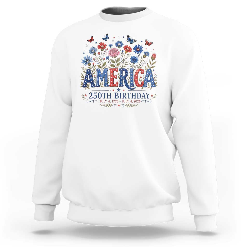 Floral 250th Anniversary Sweatshirt Wildflower Independence Day 250 Years Birthday 1776 2026