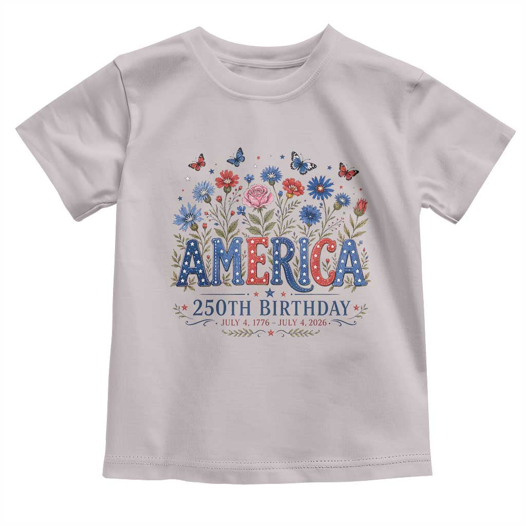 Floral 250th Anniversary Toddler T Shirt Wildflower Independence Day 250 Years Birthday 1776 2026