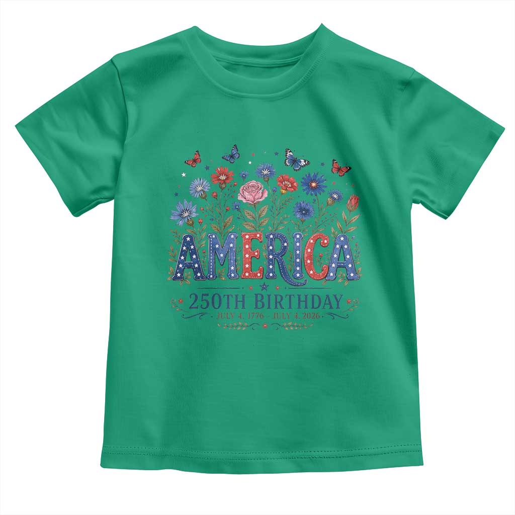 Floral 250th Anniversary Toddler T Shirt Wildflower Independence Day 250 Years Birthday 1776 2026