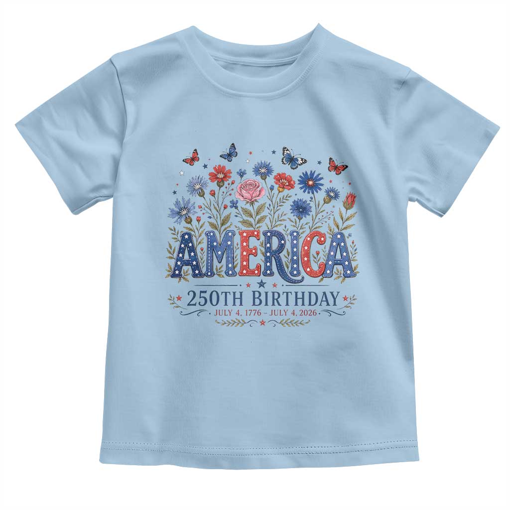 Floral 250th Anniversary Toddler T Shirt Wildflower Independence Day 250 Years Birthday 1776 2026