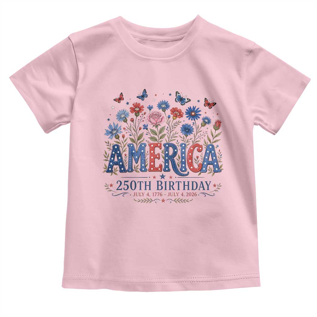 Floral 250th Anniversary Toddler T Shirt Wildflower Independence Day 250 Years Birthday 1776 2026