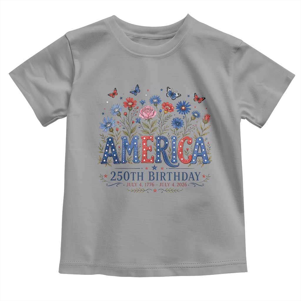 Floral 250th Anniversary Toddler T Shirt Wildflower Independence Day 250 Years Birthday 1776 2026