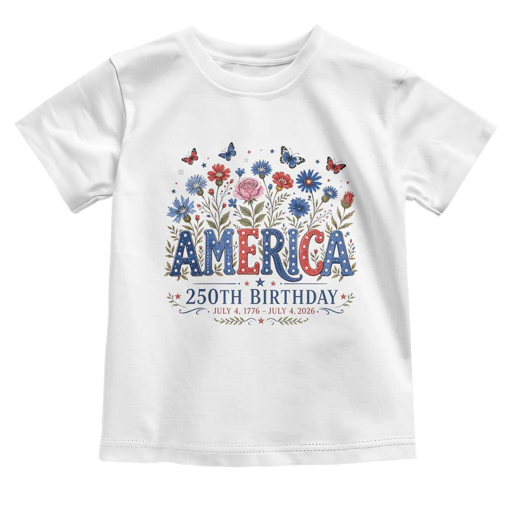 Floral 250th Anniversary Toddler T Shirt Wildflower Independence Day 250 Years Birthday 1776 2026