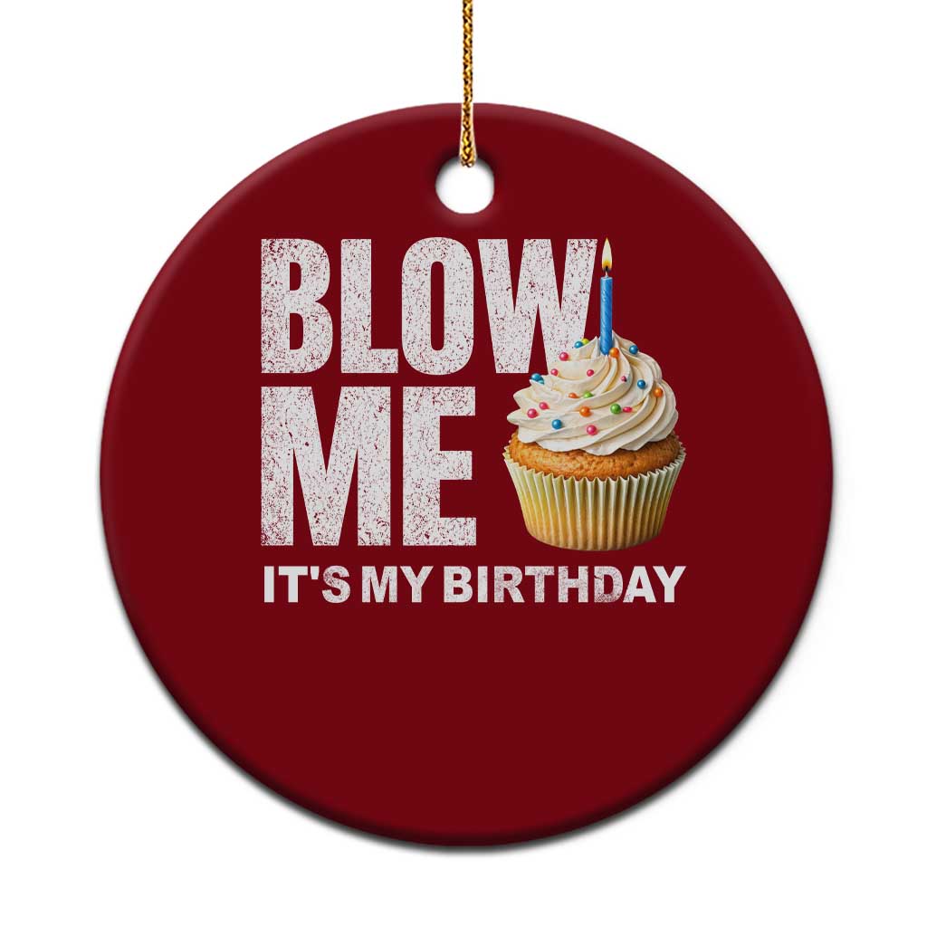 Blow Me Its My Birthday Ceramic Ornament Funny Adult Humor Dirty Jokes Bday Gag Gifts