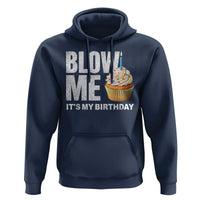 Blow Me Its My Birthday Hoodie Funny Adult Humor Dirty Jokes Bday Gag Gifts