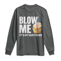 Blow Me Its My Birthday Long Sleeve Shirt Funny Adult Humor Dirty Jokes Bday Gag Gifts