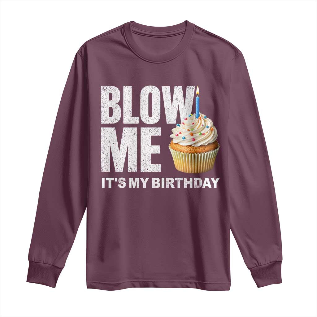Blow Me Its My Birthday Long Sleeve Shirt Funny Adult Humor Dirty Jokes Bday Gag Gifts