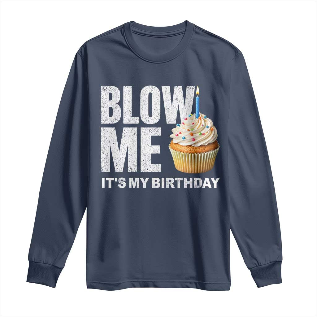 Blow Me Its My Birthday Long Sleeve Shirt Funny Adult Humor Dirty Jokes Bday Gag Gifts
