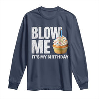Blow Me Its My Birthday Long Sleeve Shirt Funny Adult Humor Dirty Jokes Bday Gag Gifts