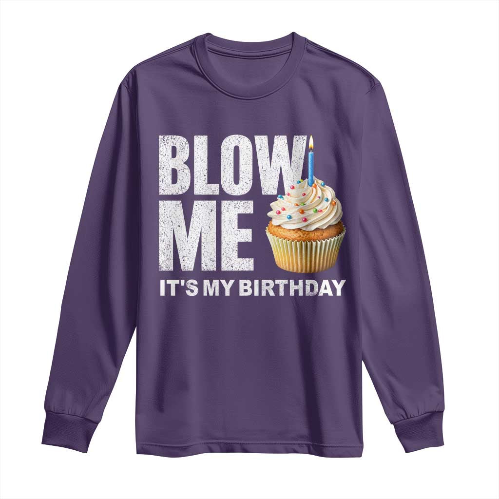 Blow Me Its My Birthday Long Sleeve Shirt Funny Adult Humor Dirty Jokes Bday Gag Gifts
