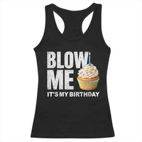 Blow Me Its My Birthday Racerback Tank Top Funny Adult Humor Dirty Jokes Bday Gag Gifts