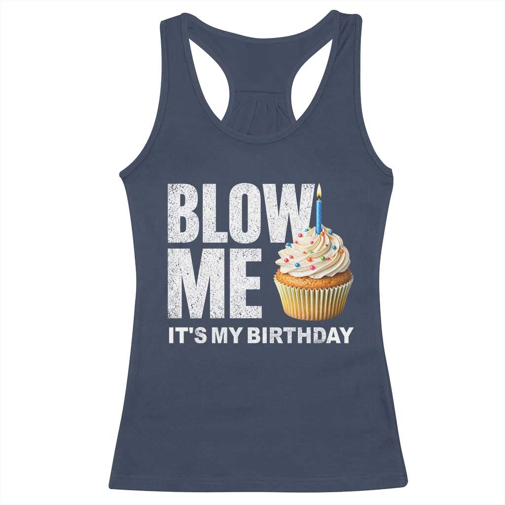 Blow Me Its My Birthday Racerback Tank Top Funny Adult Humor Dirty Jokes Bday Gag Gifts
