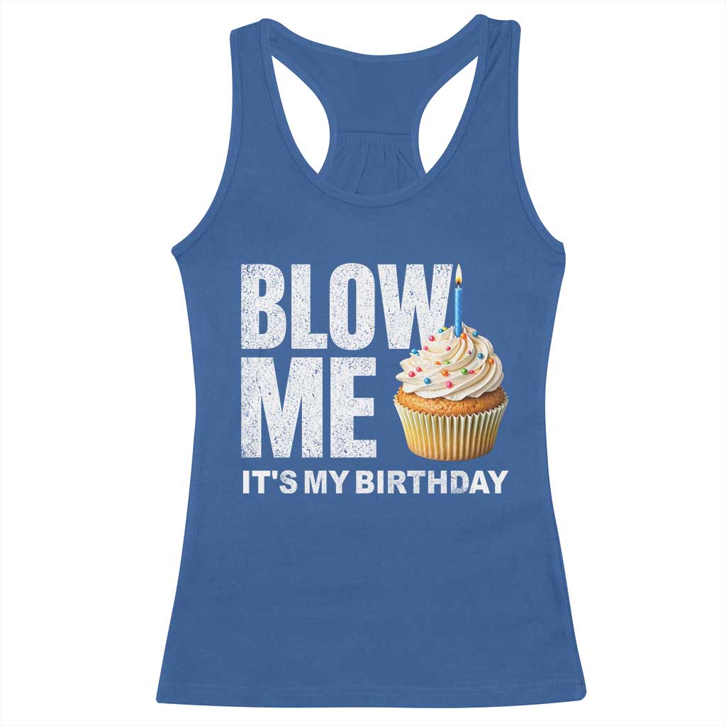 Blow Me Its My Birthday Racerback Tank Top Funny Adult Humor Dirty Jokes Bday Gag Gifts