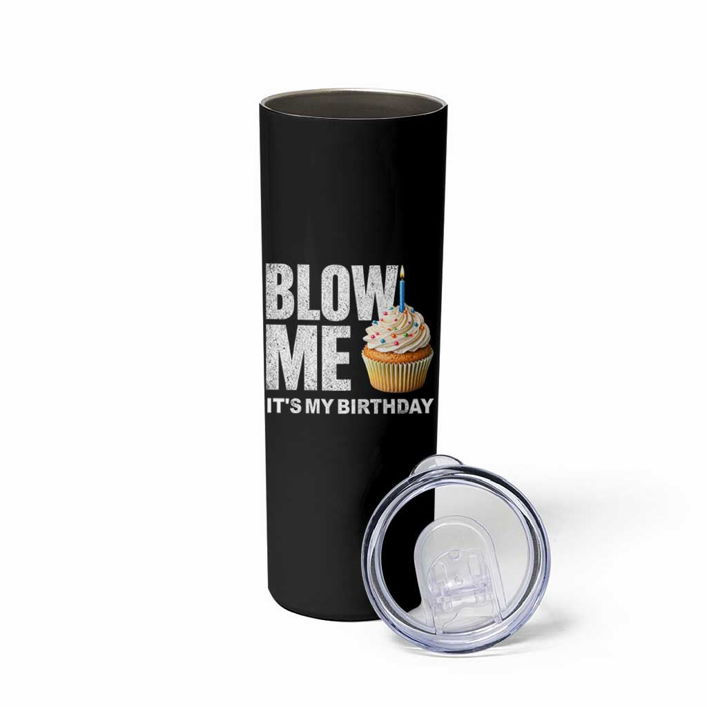 Blow Me Its My Birthday Skinny Tumbler Funny Adult Humor Dirty Jokes Bday Gag Gifts