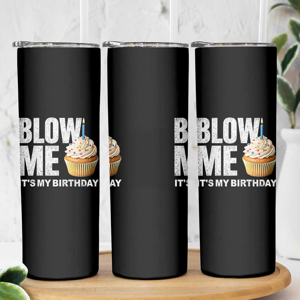 Blow Me Its My Birthday Skinny Tumbler Funny Adult Humor Dirty Jokes Bday Gag Gifts