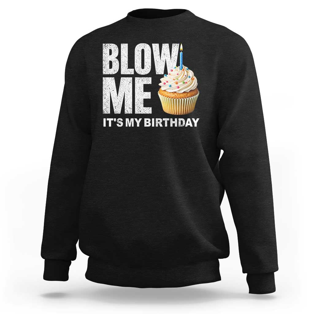 Blow Me Its My Birthday Sweatshirt Funny Adult Humor Dirty Jokes Bday Gag Gifts