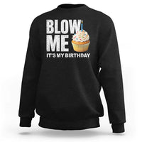 Blow Me Its My Birthday Sweatshirt Funny Adult Humor Dirty Jokes Bday Gag Gifts