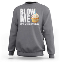 Blow Me Its My Birthday Sweatshirt Funny Adult Humor Dirty Jokes Bday Gag Gifts