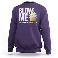 Blow Me Its My Birthday Sweatshirt Funny Adult Humor Dirty Jokes Bday Gag Gifts