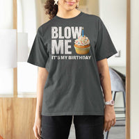 Blow Me Its My Birthday T Shirt For Women Funny Adult Humor Dirty Jokes Bday Gag Gifts