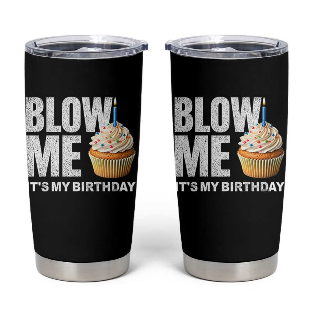 Blow Me Its My Birthday Tumbler Cup Funny Adult Humor Dirty Jokes Bday Gag Gifts