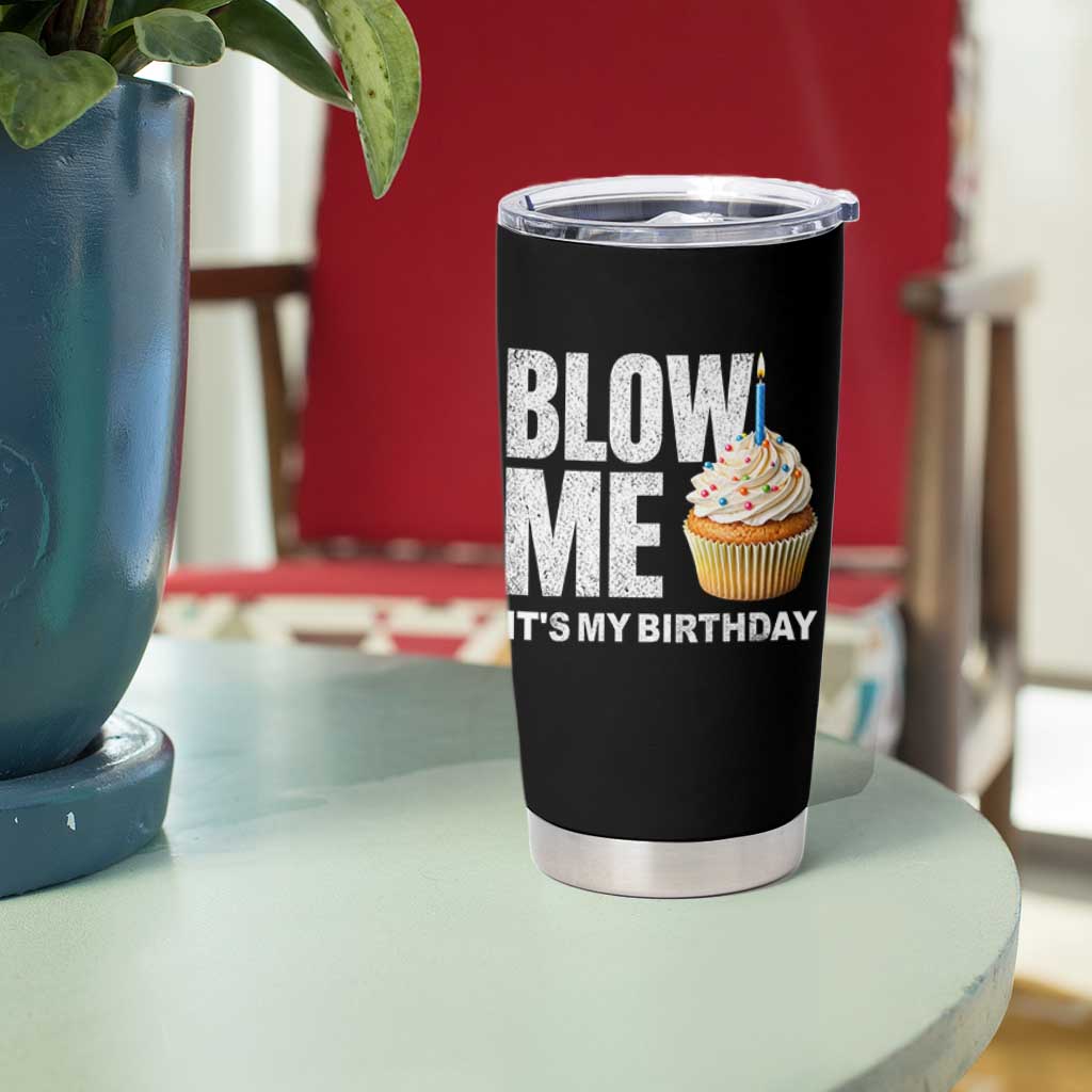 Blow Me Its My Birthday Tumbler Cup Funny Adult Humor Dirty Jokes Bday Gag Gifts
