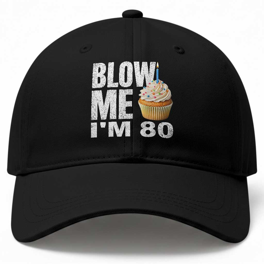 Funny 80th Birthday Baseball Cap Blow Me Im 80 Year Old Bday Gag Gift Saying