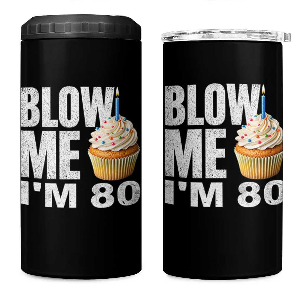 Funny 80th Birthday 4 in 1 Can Cooler Tumbler Blow Me Im 80 Year Old Bday Gag Gift Saying