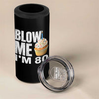 Funny 80th Birthday 4 in 1 Can Cooler Tumbler Blow Me Im 80 Year Old Bday Gag Gift Saying