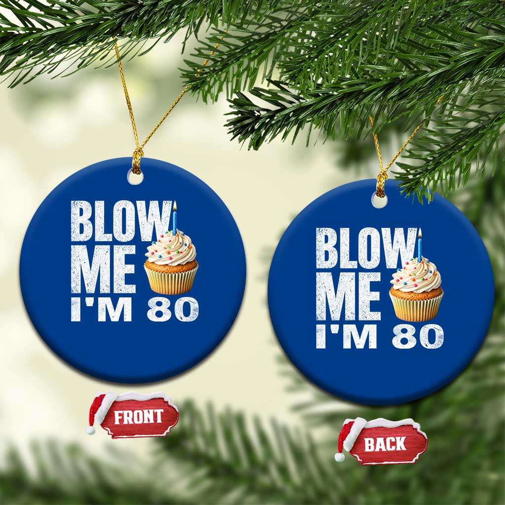 Funny 80th Birthday Ceramic Ornament Blow Me Im 80 Year Old Bday Gag Gift Saying