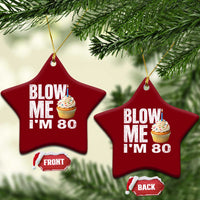 Funny 80th Birthday Ceramic Ornament Blow Me Im 80 Year Old Bday Gag Gift Saying