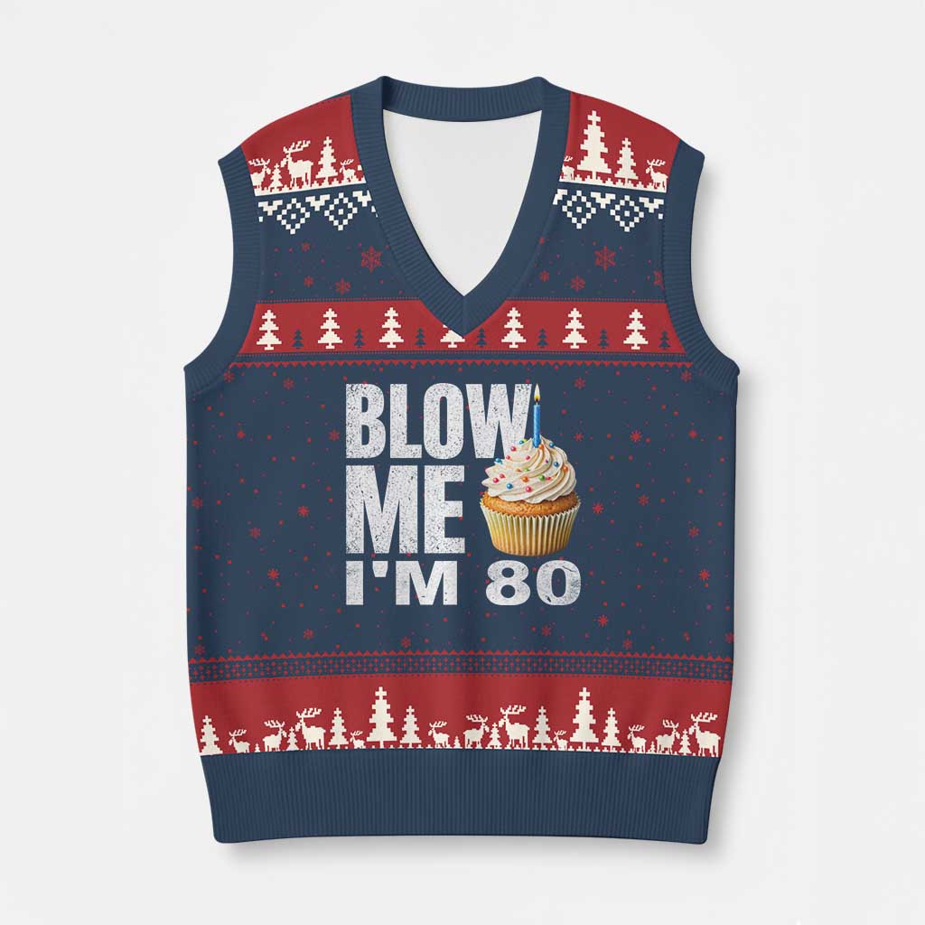 Funny 80th Birthday V-Neck Knit Sweater Vest Blow Me Im 80 Year Old Bday Gag Gift Saying