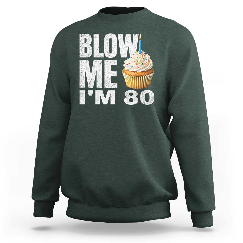 Funny 80th Birthday Sweatshirt Blow Me Im 80 Year Old Bday Gag Gift Saying
