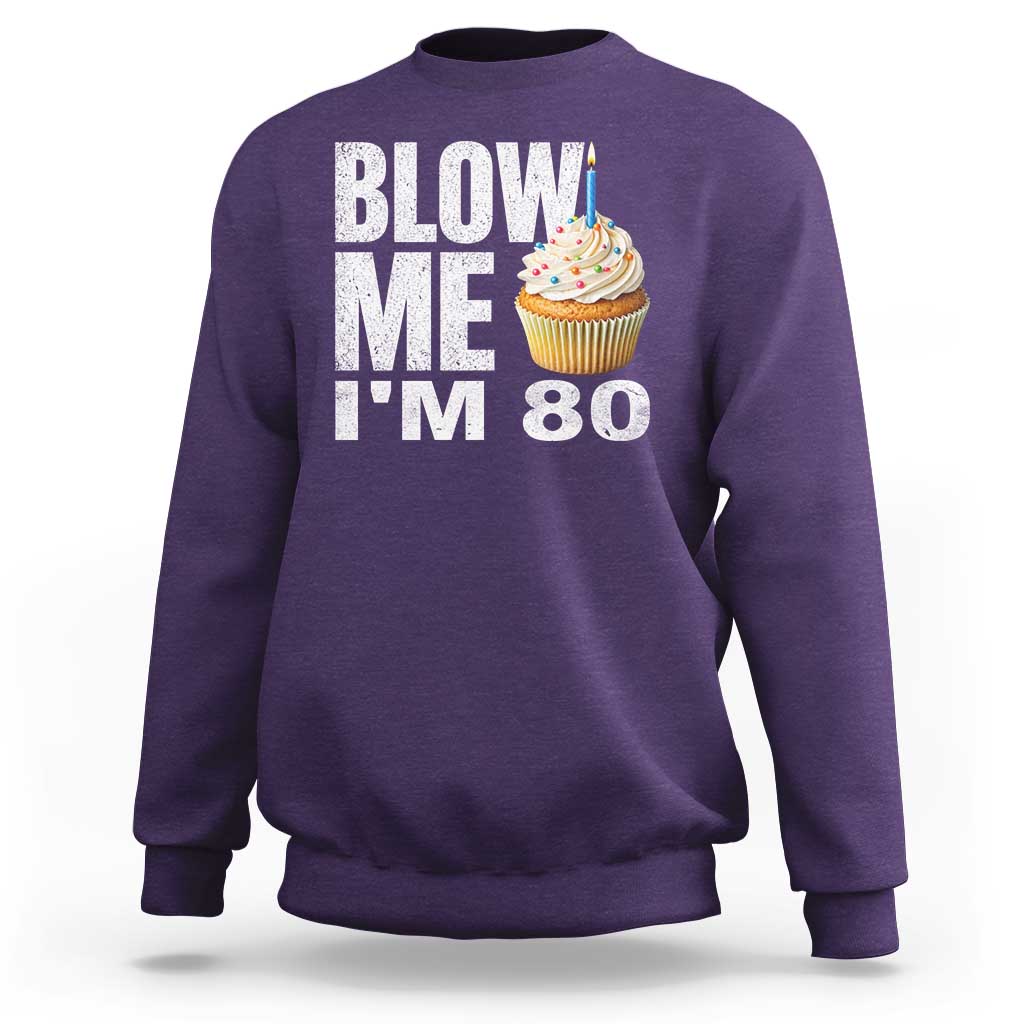 Funny 80th Birthday Sweatshirt Blow Me Im 80 Year Old Bday Gag Gift Saying