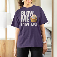 Funny 80th Birthday T Shirt For Women Blow Me Im 80 Year Old Bday Gag Gift Saying