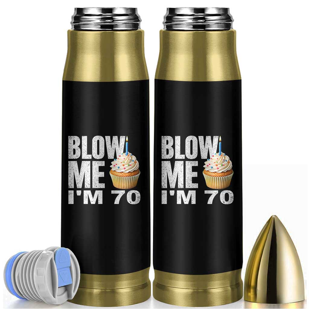 Funny 70th Birthday Bullet Tumbler Blow Me Im 70 Year Old Bday Gag Gift Saying